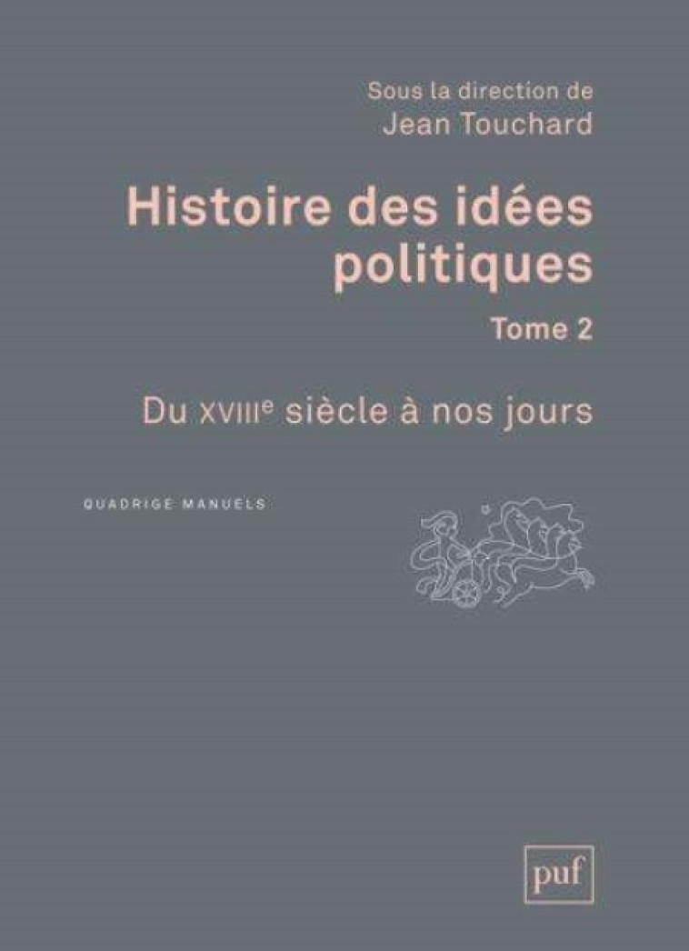 HISTOIRE DES IDEES POLITIQUES. TOME 2 - DU XVIIIE SIECLE A NOS JOURS - TOUCHARD JEAN - PUF