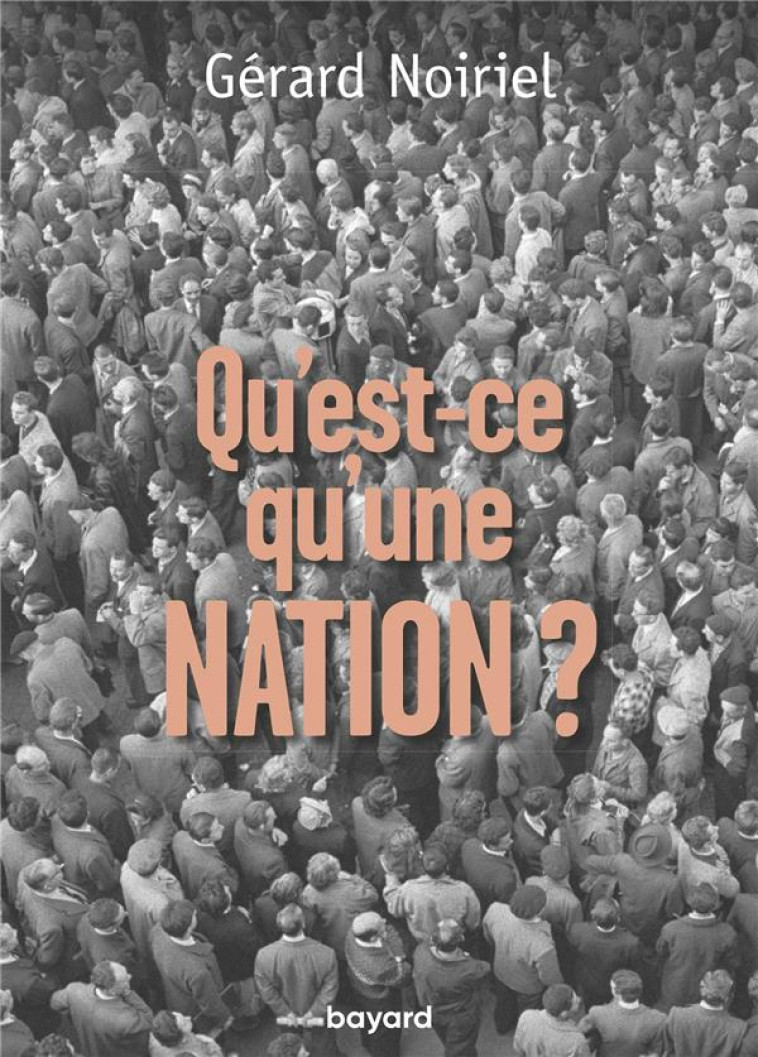 QU'EST-CE QU'UNE NATION ? - NOIRIEL GERARD - Bayard