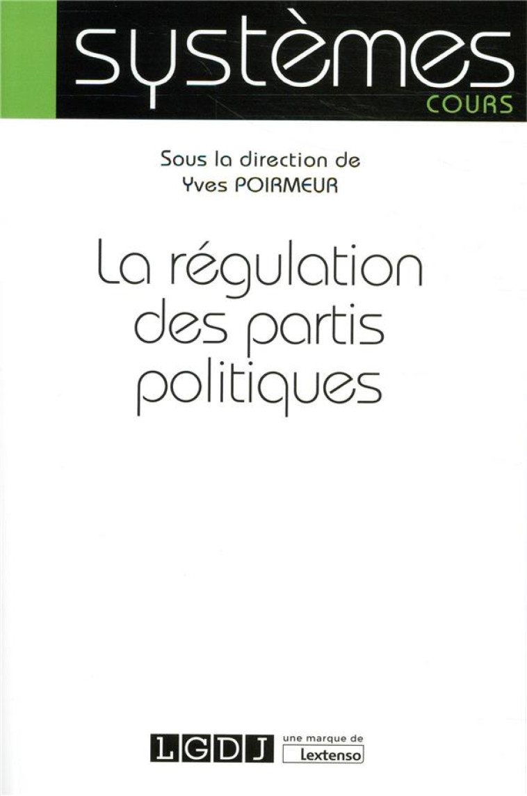 LA REGULATION DES PARTIS POLITIQUES - POIRMEUR YVES - LGDJ