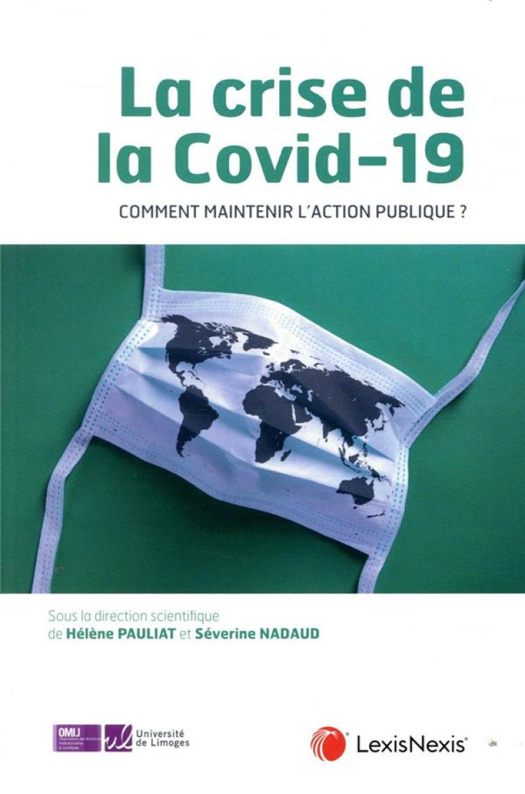 LA CRISE DE LA COVID 19 COMMENT MAINTENIR L ACTION PUBLIQUE - PAULIAT/NADAUD - Lexis Nexis/Litec