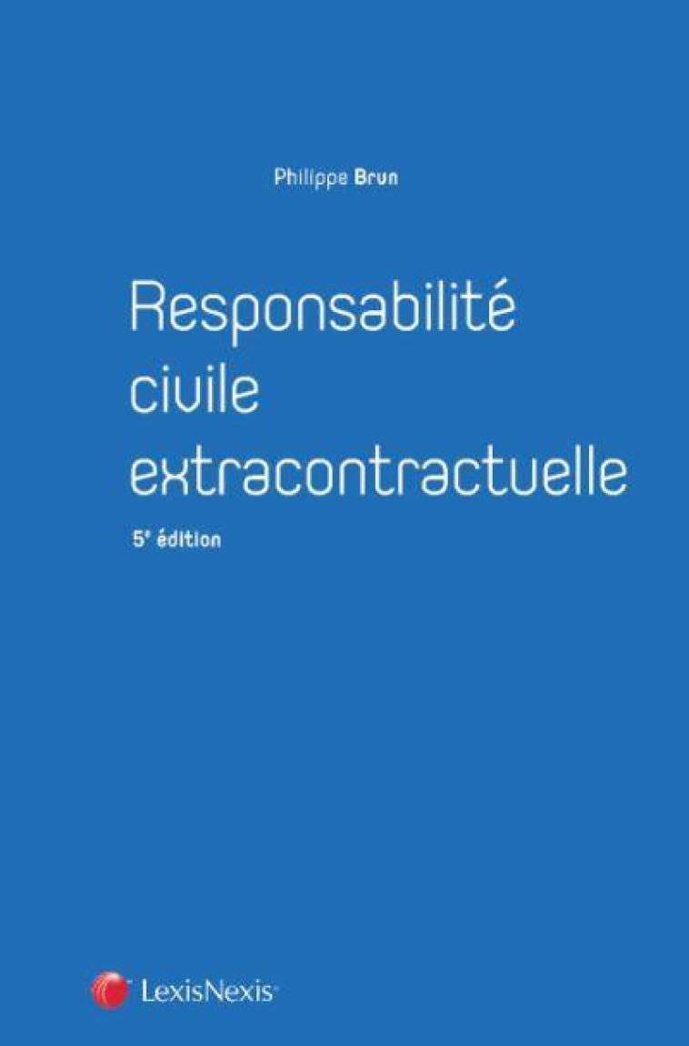 RESPONSABILITE CIVILE EXTRACONTRACTUELLE COLLECTION MANUEL - BRUN PHILIPPE - Lexis Nexis/Litec