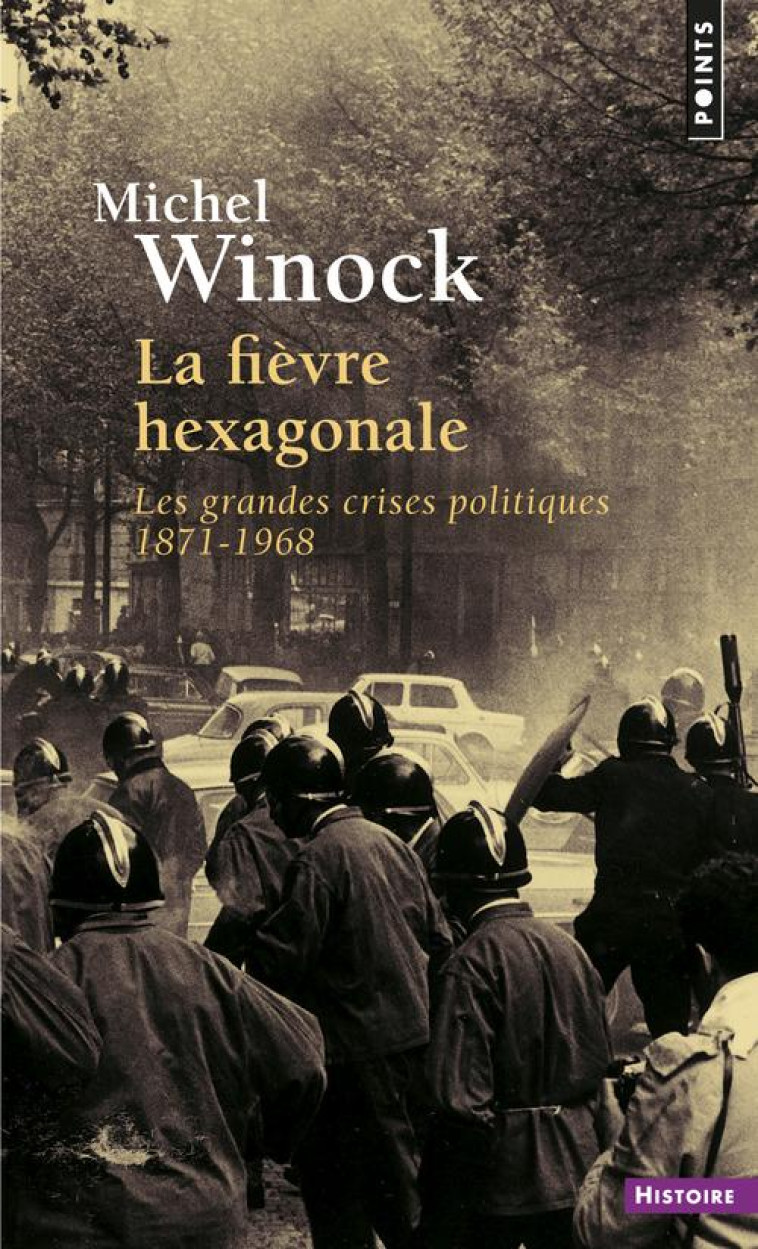 LA FIEVRE HEXAGONALE - LES GRANDES CRISES POLITIQUES 1871-1968 - WINOCK MICHEL - POINTS