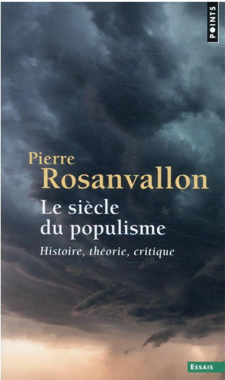 LE SIECLE DU POPULISME - HISTOIRE, THEORIE, CRITIQUE - ROSANVALLON PIERRE - POINTS