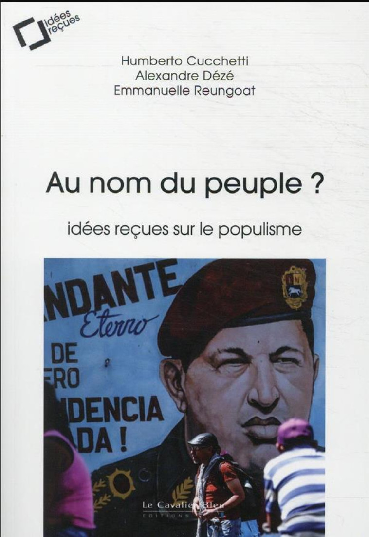 AU NOM DU PEUPLE ? - IDEES RECUES SUR LE POPULISME - DEZE/CUCCHETTI - CAVALIER BLEU