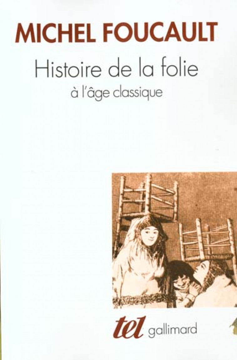 HISTOIRE DE LA FOLIE A L'AGE CLASSIQUE - FOUCAULT MICHEL - GALLIMARD