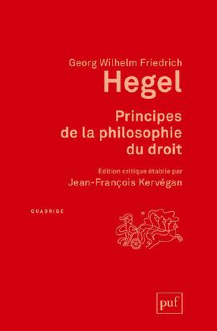 PRINCIPES DE LA PHILOSOPHIE DU DROIT - HEGEL G W F. - PUF