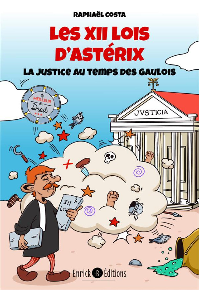 LES 12 LOIS D'ASTERIX - LA JUSTICE AU TEMPS DES GAULOIS - COSTA RAPHAEL - ENRICK