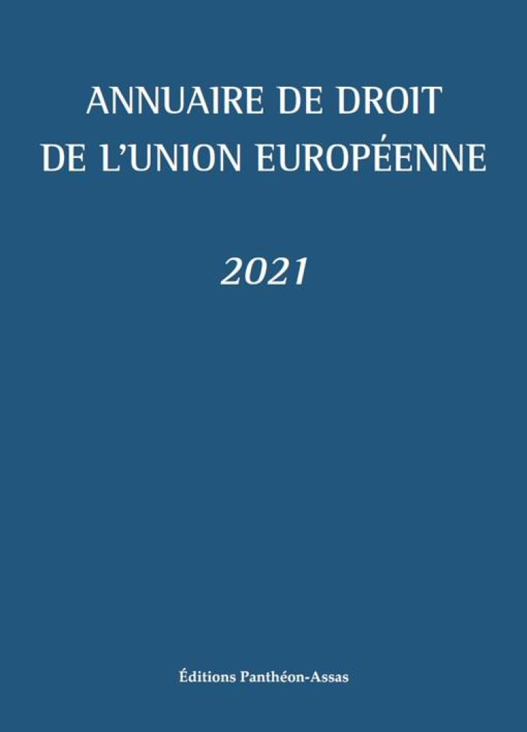 ANNUAIRE DE DROIT DE L'UNION EUROPEENNE 2021 - BLUMANN/PICOD - PANTHEON ASSAS