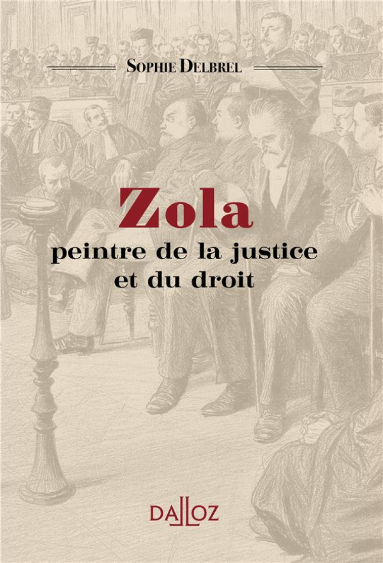 ZOLA PEINTRE DE LA JUSTICE ET DU DROIT - DELBREL SOPHIE - DALLOZ