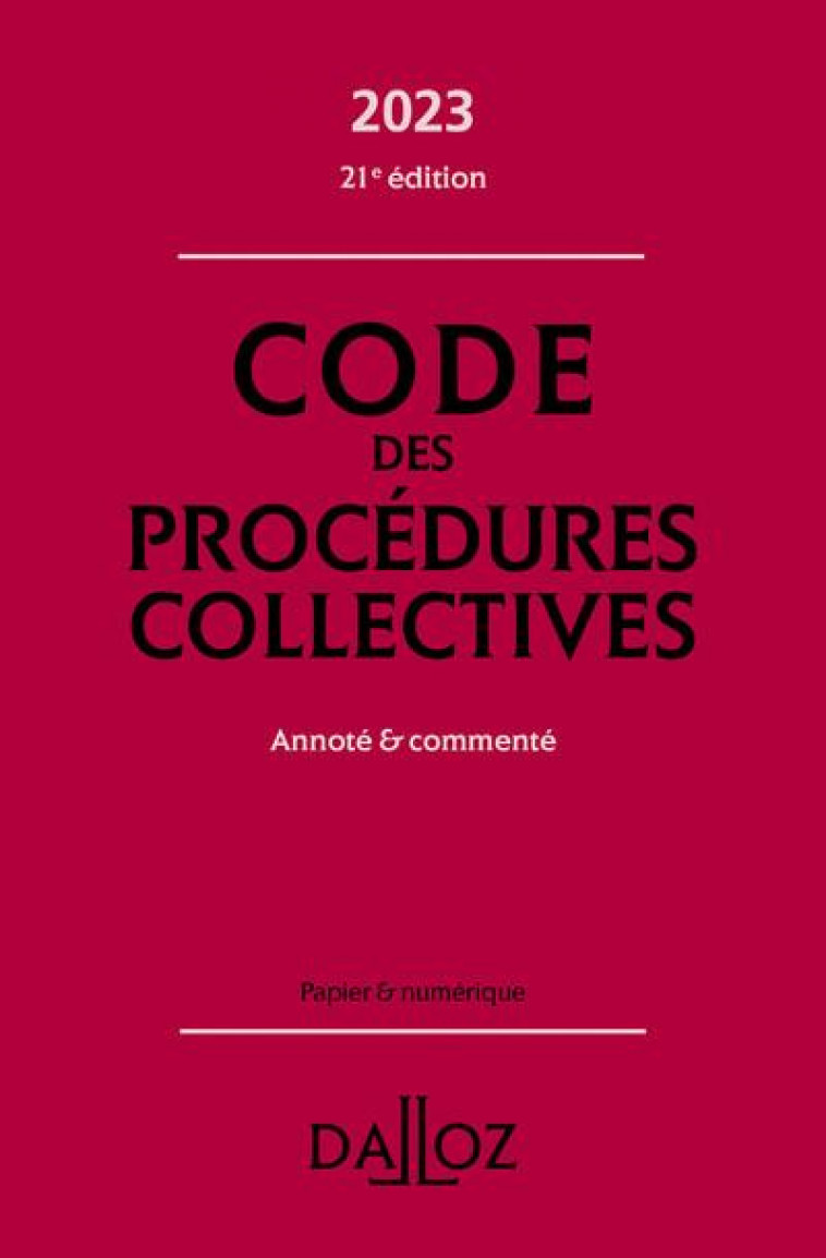 CODE DES PROCEDURES COLLECTIVES 2023, ANNOTE & COMMENTE. 21E ED. - LIENHARD/PISONI - DALLOZ
