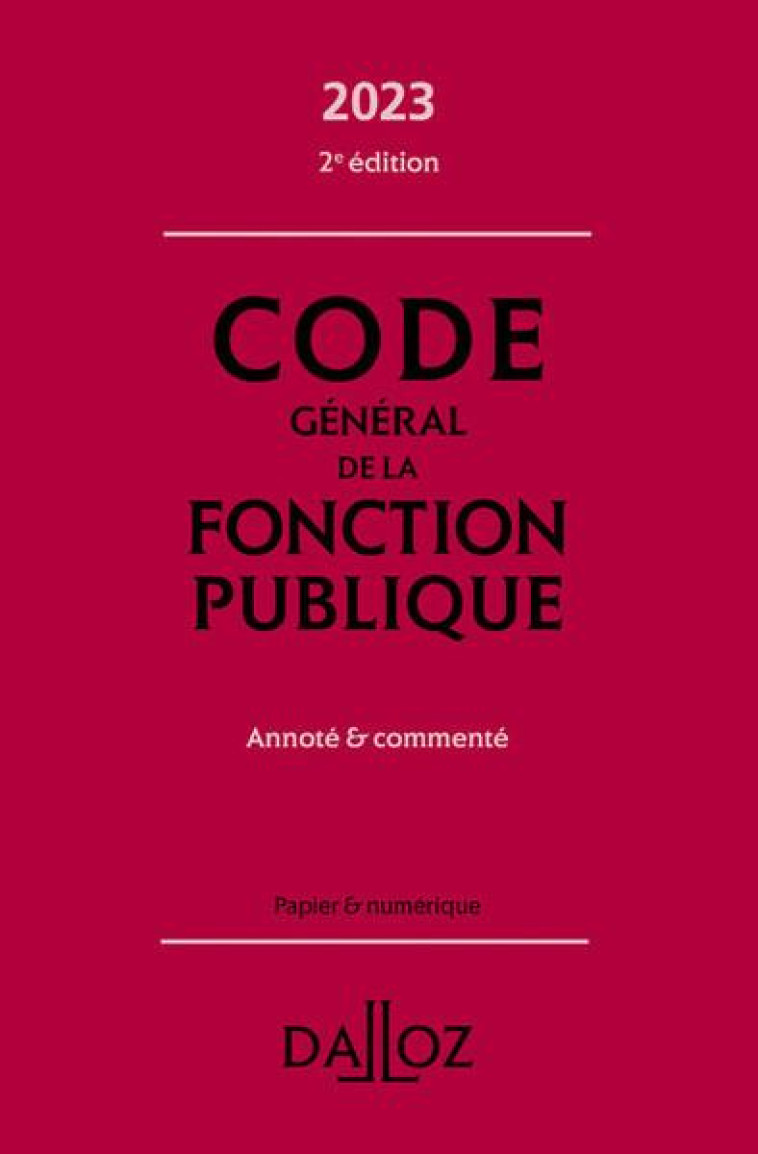 CODE GENERAL DE LA FONCTION PUBLIQUE 2023, ANNOTE ET COMMENTE. 2E ED. - ANNOTE ET COMMENTE - SAVIGNAC/MICHEL - DALLOZ