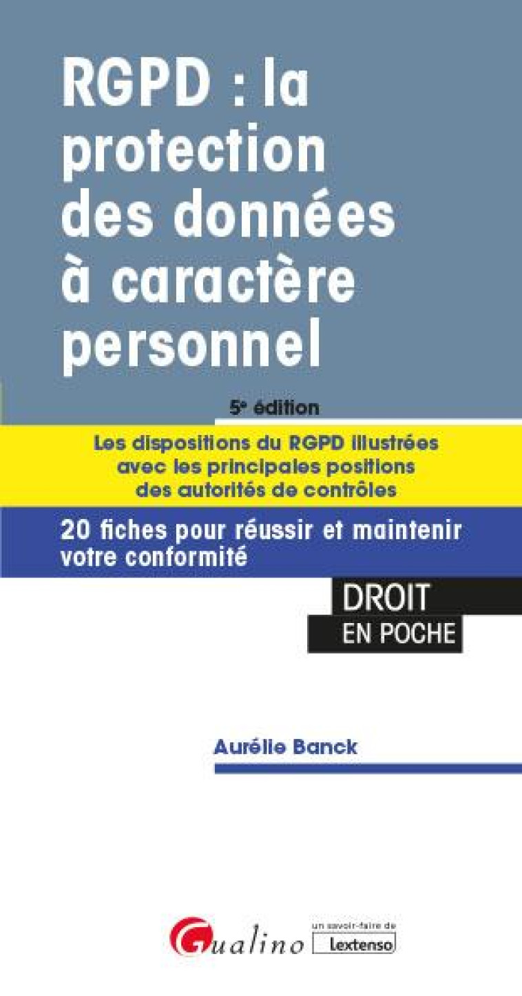 RGPD : LA PROTECTION DES DONNEES A CARACTERE PERSONNEL - LES DISPOSITIONS DU RGPD ILLUSTREES AVEC LE - BANCK AURELIE - GUALINO