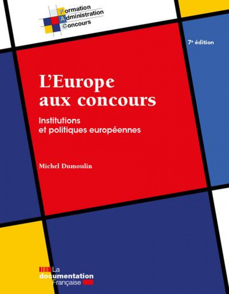 L'EUROPE AUX CONCOURS - INSTITUTIONS ET POLITIQUES EUROPEENNES - DOCUMENTATION FRANCA - ECOLE DU LOUVRE