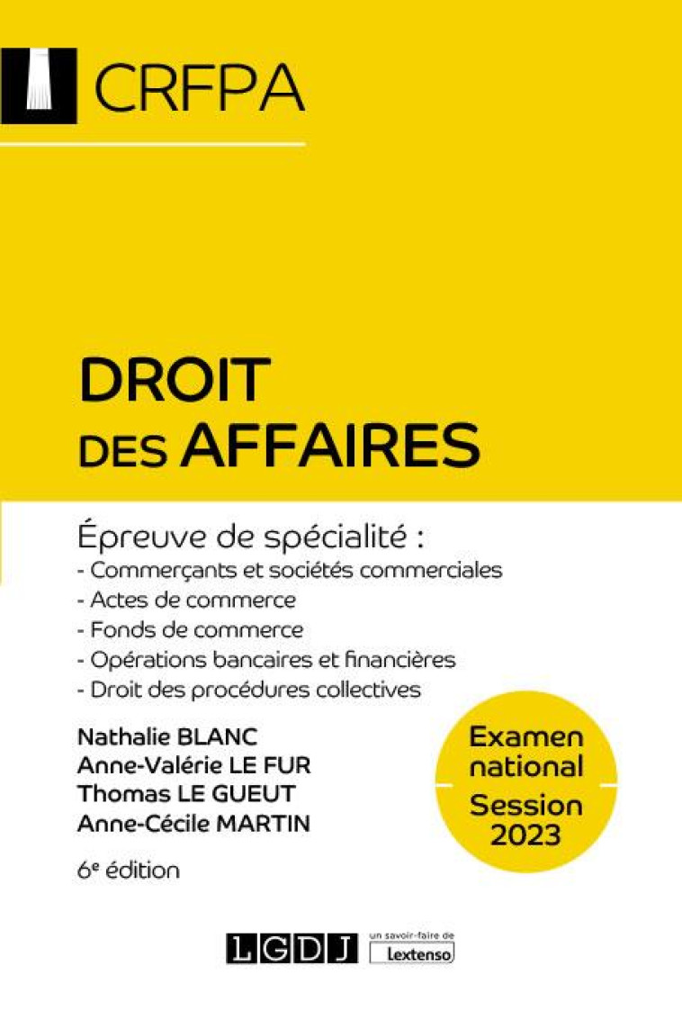 DROIT DES AFFAIRES - CRFPA - EXAMEN NATIONAL SESSION 2023 - EPREUVE DE SPECIALITE : COMMERCANTS ET S - LE FUR/MARTIN/BLANC - LGDJ