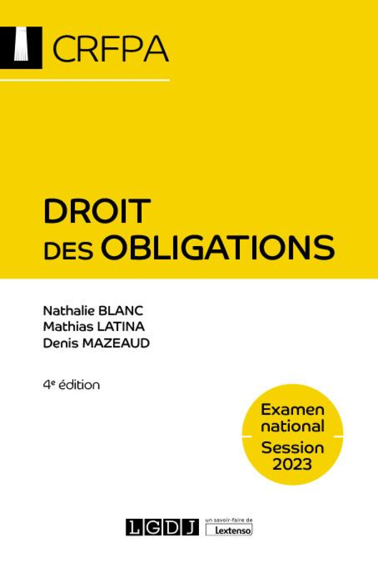 DROIT DES OBLIGATIONS - CRFPA - EXAMEN NATIONAL SESSION 2023 - CONTRATS ET AUTRES SOURCES DES OBLIGA - MAZEAUD/LATINA/BLANC - LGDJ