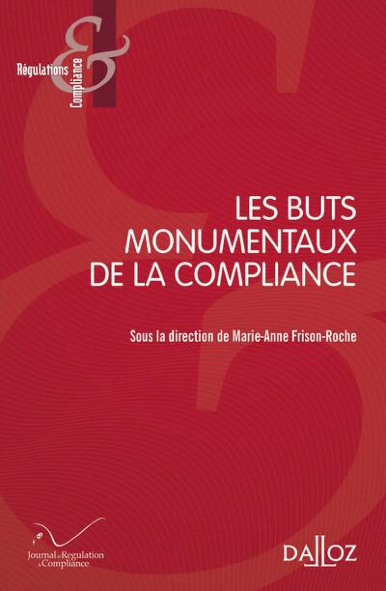 LES BUTS MONUMENTAUX DE LA COMPLIANCE - FRISON-ROCHE M-A. - DALLOZ