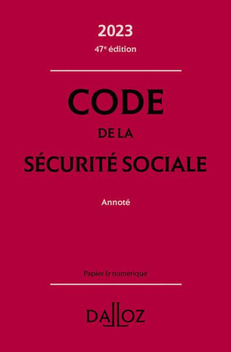 CODE DE LA SECURITE SOCIALE 2023, ANNOTE. 47E ED. - GINON/GUIOMARD - DALLOZ