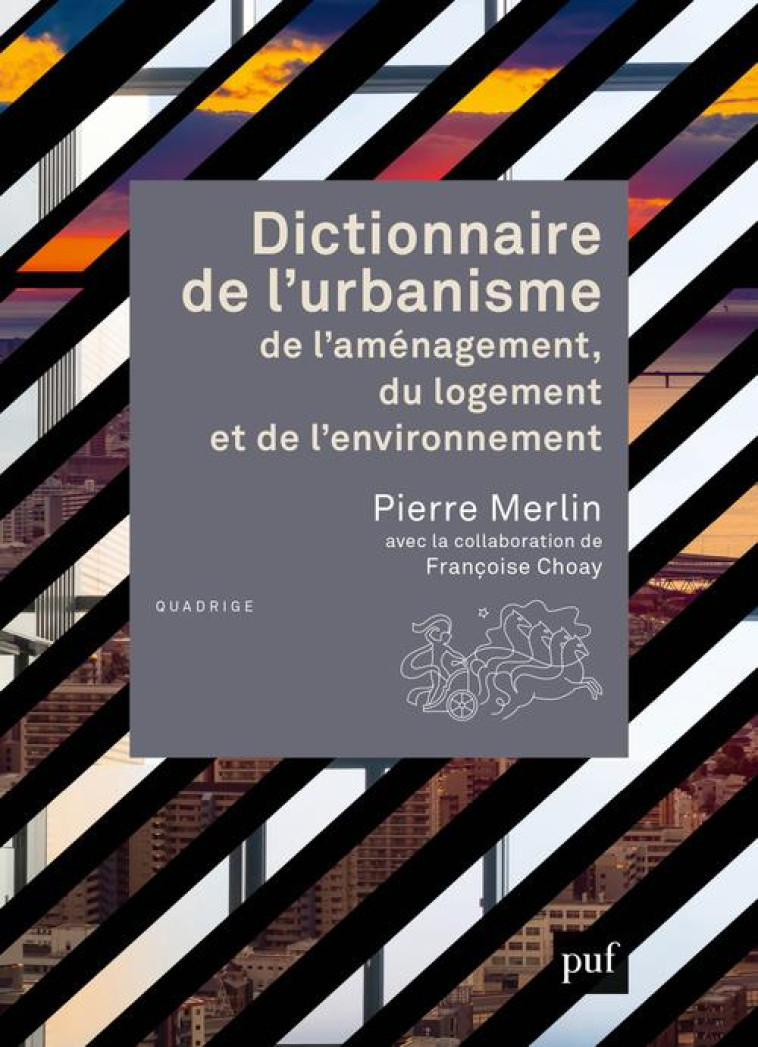 DICTIONNAIRE DE L-URBANISME, DE L-AMENAGEMENT, DU LOGEMENT ET DE L-ENVIRONNEMENT - MERLIN PIERRE - PUF