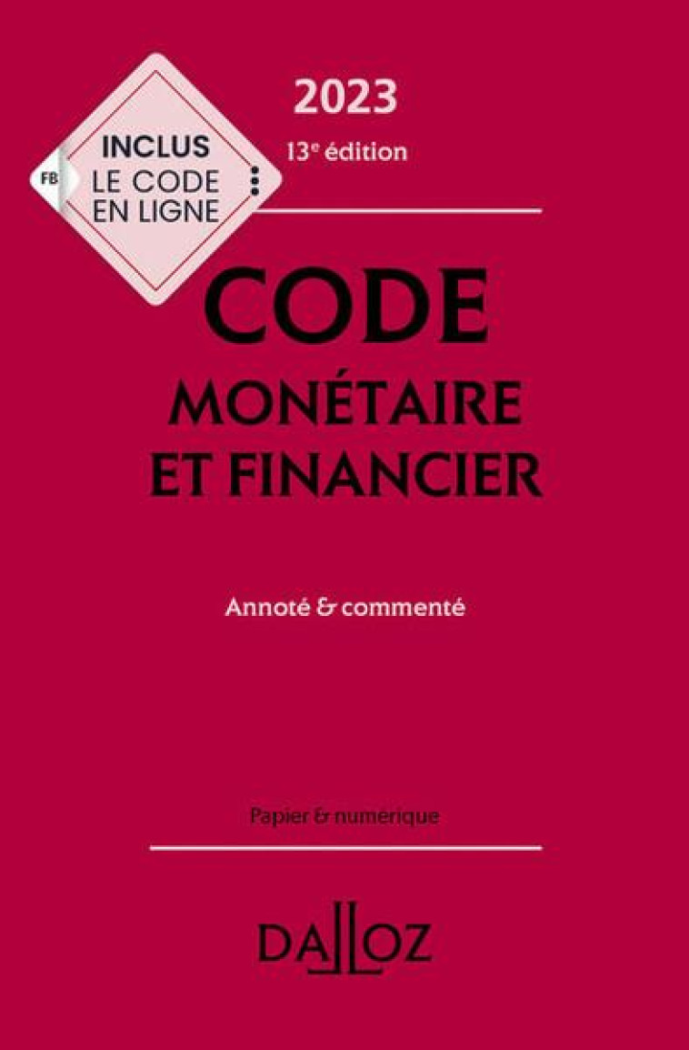 CODE MONETAIRE ET FINANCIER 2023, ANNOTE ET COMMENTE. 13E ED. - LASSERRE CAPDEVILLE - DALLOZ