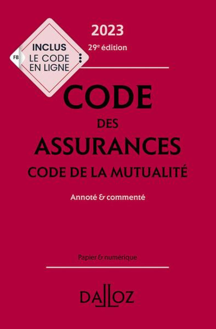 CODE DES ASSURANCES, CODE DE LA MUTUALITE 2023, ANNOTE ET COMMENTE. 29E ED. - PERDRIX/VIVIEN - DALLOZ