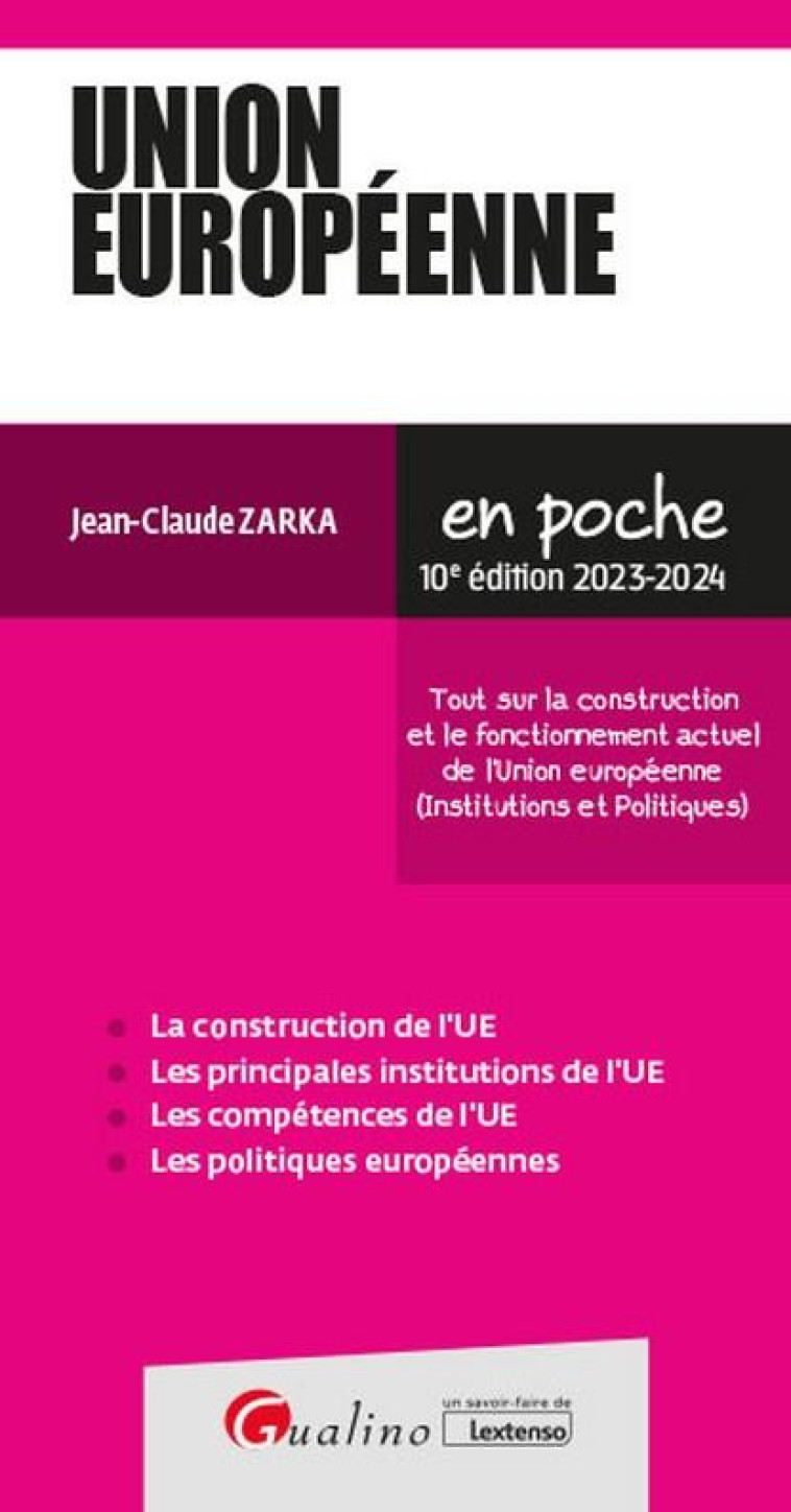 UNION EUROPEENNE - TOUT SUR LA CONSTRUCTION ET LE FONCTIONNEMENT ACTUEL DE L-UNION EUROPEENNE (INSTI - ZARKA JEAN-CLAUDE - GUALINO