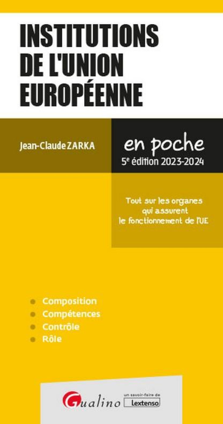 INSTITUTIONS DE L-UNION EUROPEENNE - TOUT SUR LES ORGANES QUI ASSURENT LE FONCTIONNEMENT DE L-UE - ZARKA JEAN-CLAUDE - GUALINO