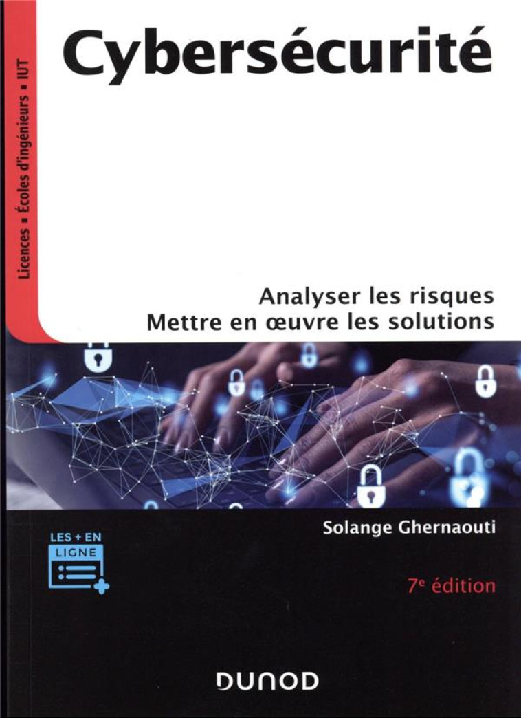 CYBERSECURITE - 7E ED. - ANALYSER LES RISQUES, METTRE EN OEUVRE LES SOLUTIONS - GHERNAOUTI SOLANGE - DUNOD