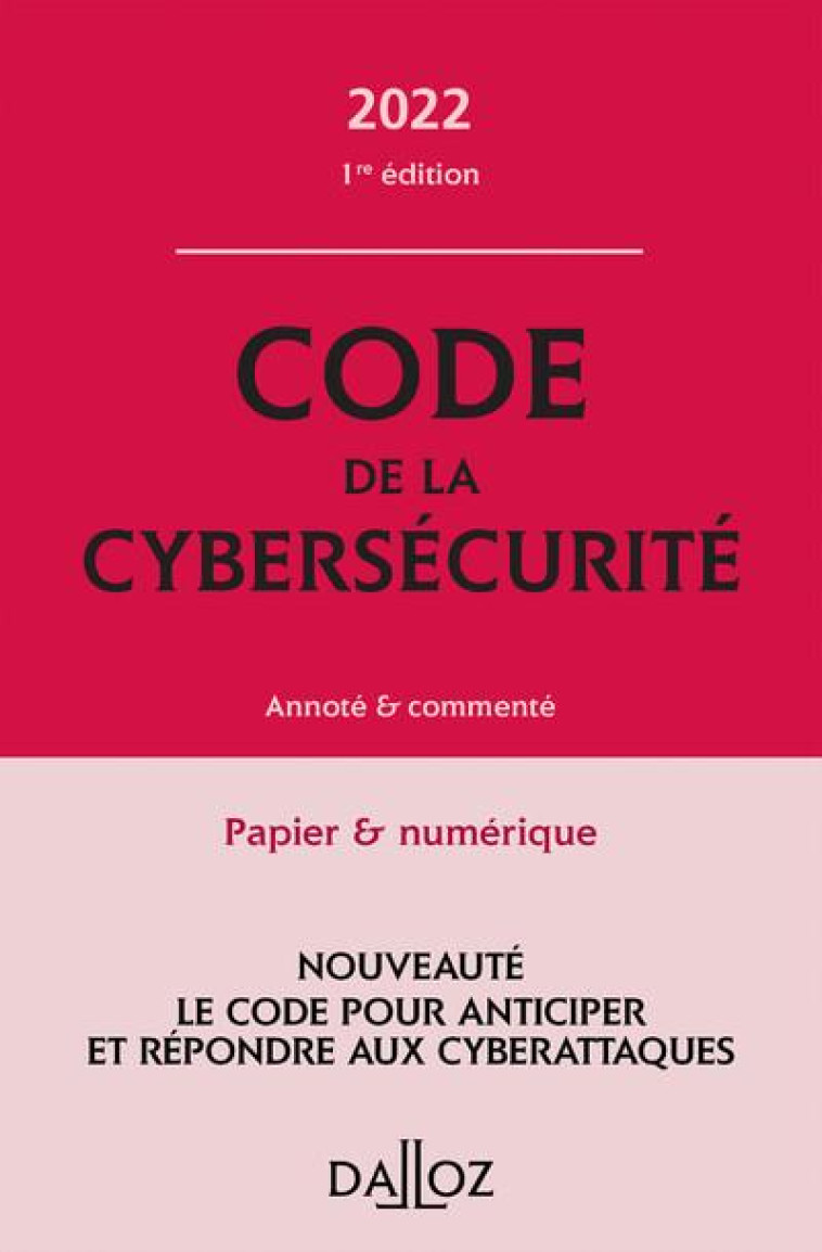 CODE DE LA CYBERSECURITE 2022 - ANNOTE ET COMMENTE - BERTRAND/AUDIBERT - DALLOZ