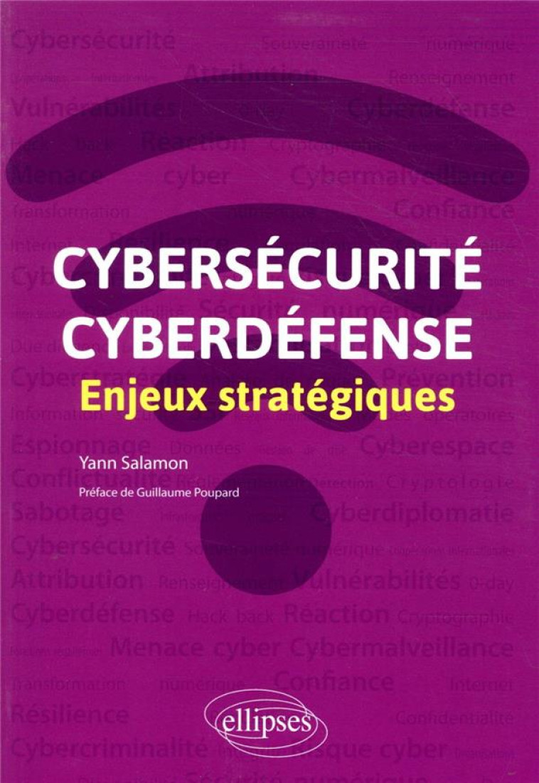 CYBERSECURITE ET CYBERDEFENSE : ENJEUX STRATEGIQUES - SALAMON/POUPARD - ELLIPSES MARKET