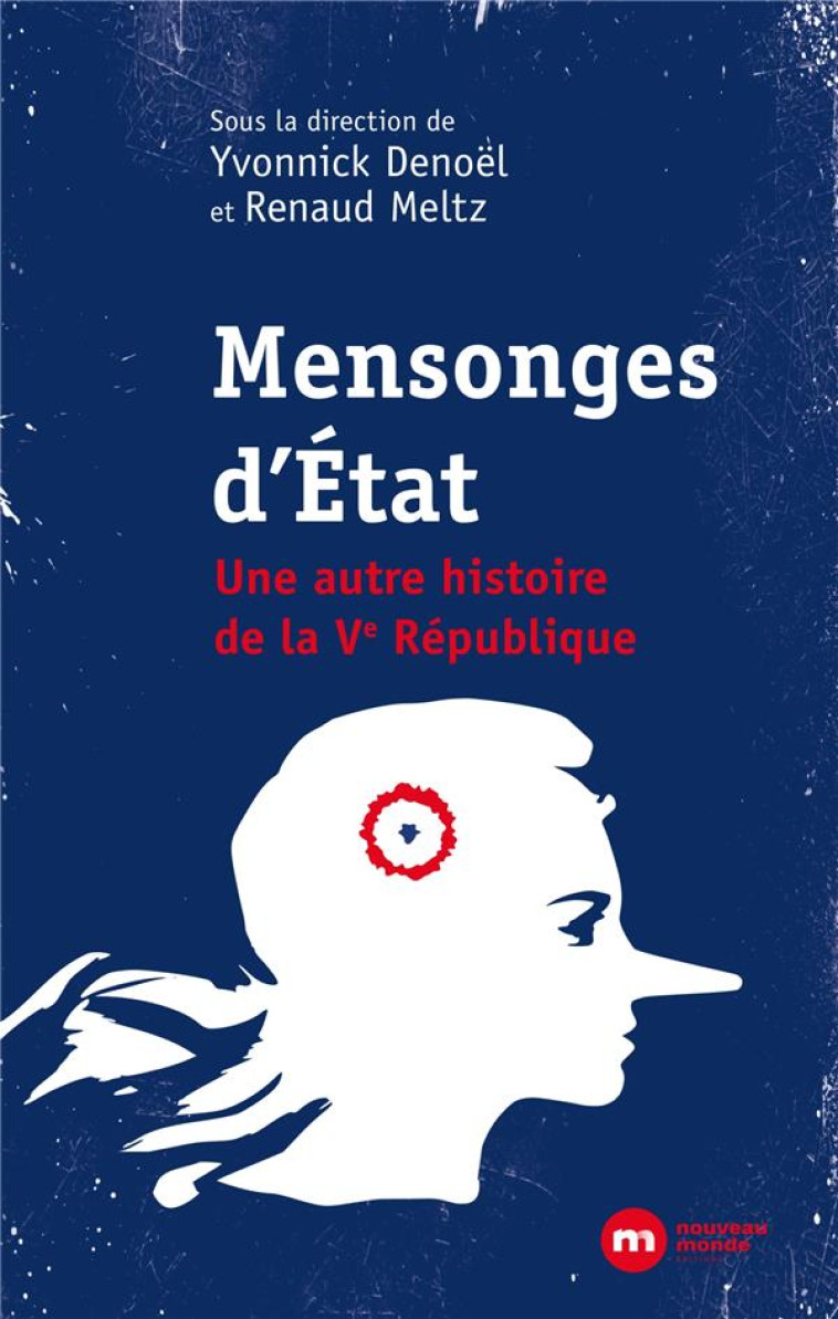 MENSONGES D-ETAT - UNE AUTRE HISTOIRE DE LA VE REPUBLIQUE - DENOEL YVONNICK - NOUVEAU MONDE