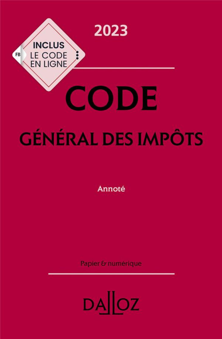 CODE GENERAL DES IMPOTS 2023, ANNOTE. 32E ED. - ZAQUIN GERARD - DALLOZ