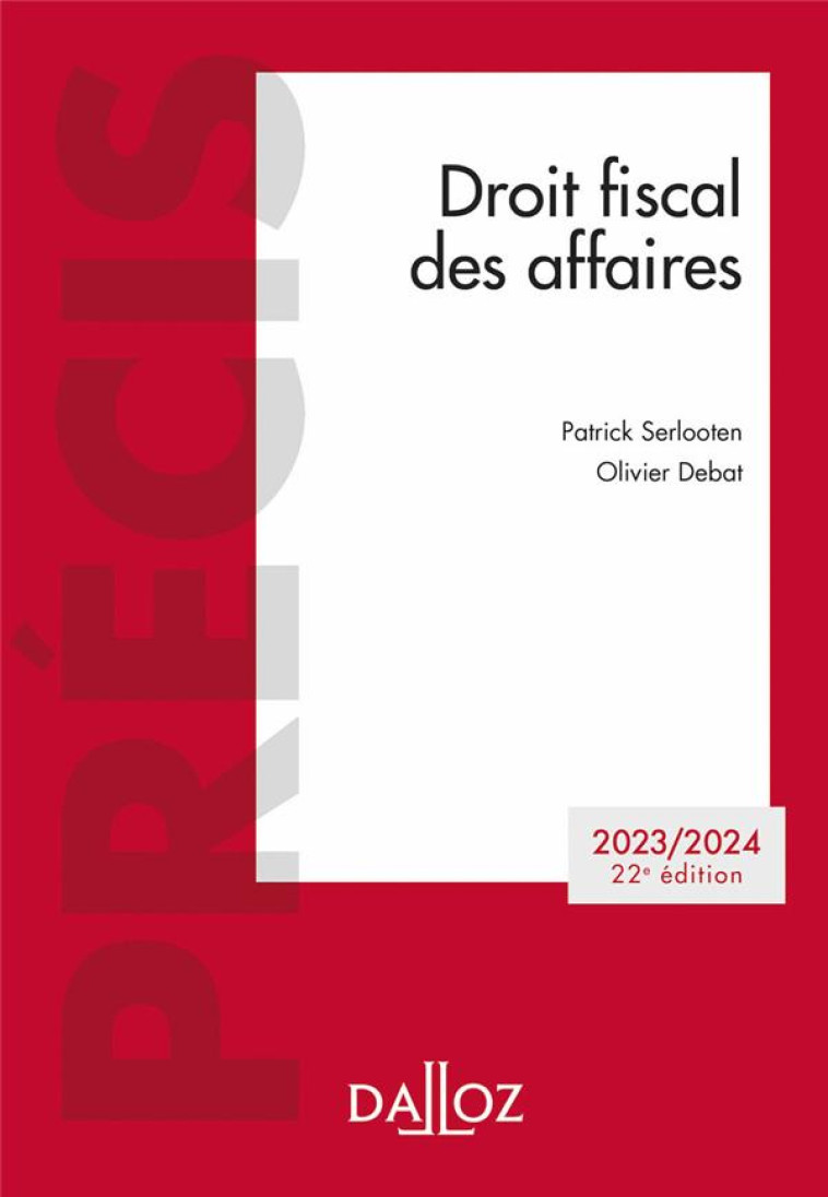 DROIT FISCAL DES AFFAIRES 2023/2024. 22E ED. - DEBAT/SERLOOTEN - DALLOZ