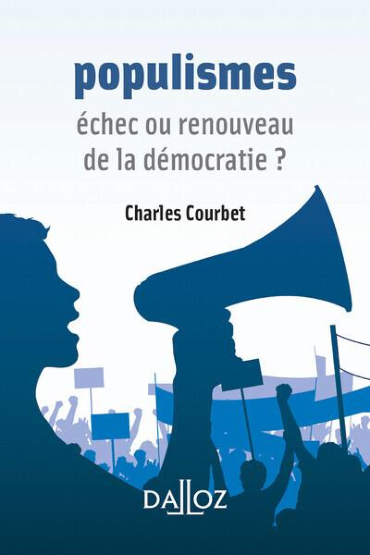 POPULISMES. ECHEC OU RENOUVEAU D-UNE DEMOCRATIE ? - COURBET CHARLES - DALLOZ