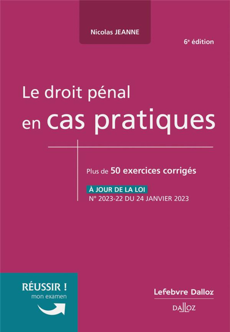 LE DROIT PENAL EN CAS PRATIQUES. 6E ED. - JEANNE NICOLAS - DALLOZ