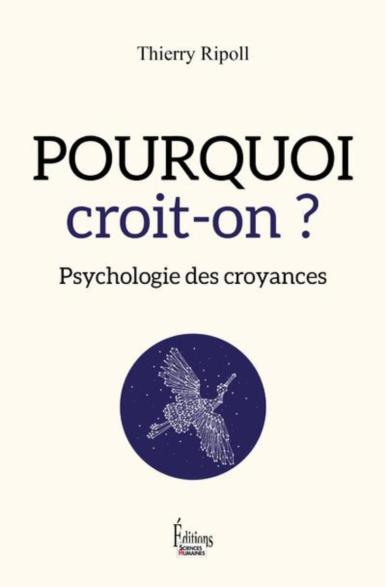 POURQUOI CROIT-ON ? PSYCHOLOGIE DES CROYANCES - RIPOLL THIERRY - SCIENCES HUMAIN