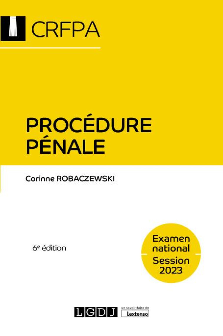 PROCEDURE PENALE - CRFPA - EXAMEN NATIONAL SESSION 2023 - ROBACZEWSKI CORINNE - LGDJ