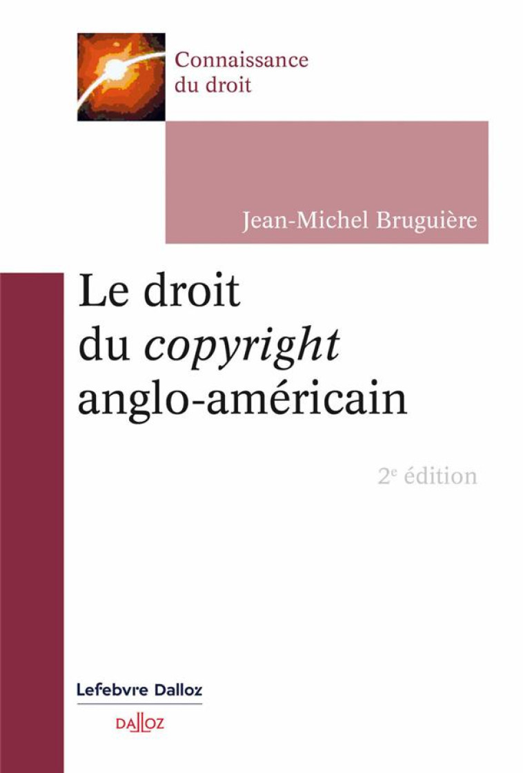 LE DROIT DU COPYRIGHT ANGLO-AMERICAIN. 2E ED. - BRUGUIERE J-M. - DALLOZ