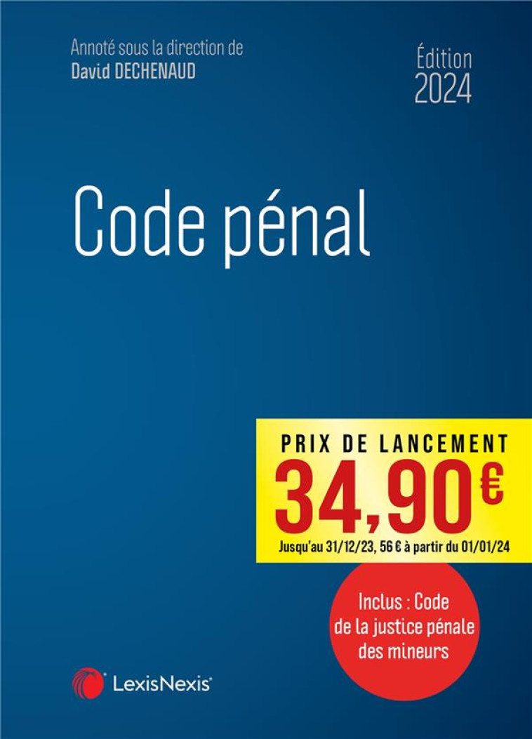 CODE PENAL 2024 - DECHENAUD (SOUS DIR. - Lexis Nexis/Litec