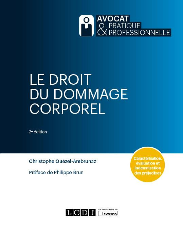 LE DROIT DU DOMMAGE CORPOREL - CARACTERISATION, EVALUATION ET INDEMNISATION DES PREJUDICES - QUEZEL-AMBRUNAZ C. - LGDJ