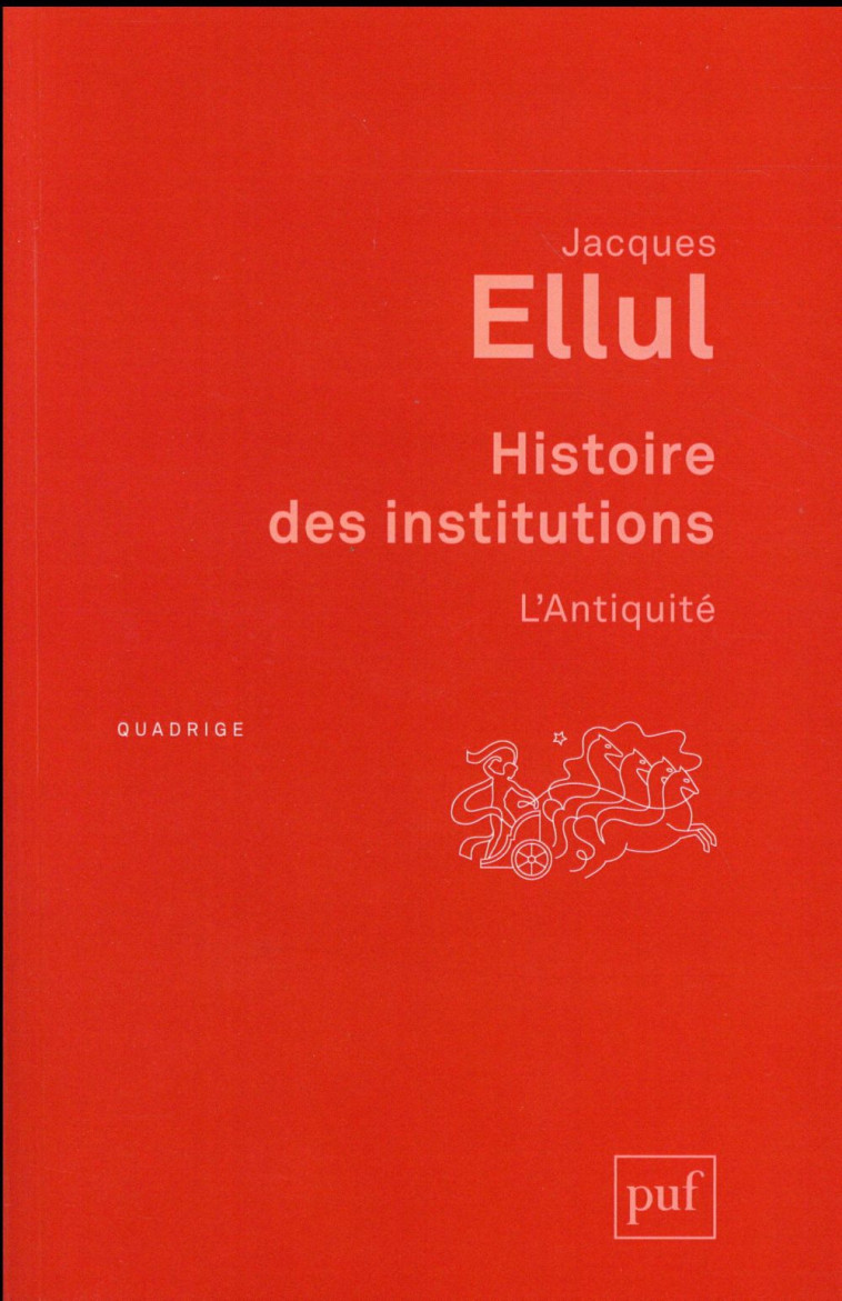 HISTOIRE DES INSTITUTIONS. L-ANTIQUITE - ELLUL JACQUES - PUF