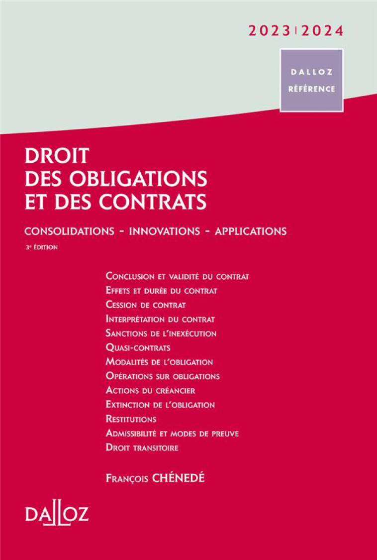 DROIT DES OBLIGATIONS ET DES CONTRATS 2023/24 . 3E ED. - CONSOLIDATIONS - INNOVATIONS - PERSPECTIVES - CHENEDE FRANCOIS - DALLOZ