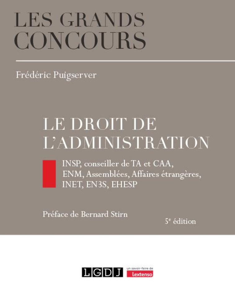 LE DROIT DE L-ADMINISTRATION - INSP, CONSEILLER DE TA ET CAA, ENM, ASSEMBLEES, AFFAIRES ETRANGERES, - PUIGSERVER FREDERIC - LGDJ