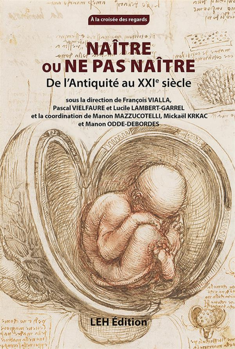 NAITRE OU NE PAS NAITRE - DE L-ANTIQUITE AU XXE SIECLE - VIALLA/VIELFAURE - LEH