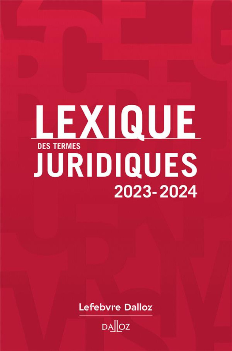 LEXIQUE DES TERMES JURIDIQUES 2023-2024. 31E ED. - GUINCHARD/DEBARD - DALLOZ