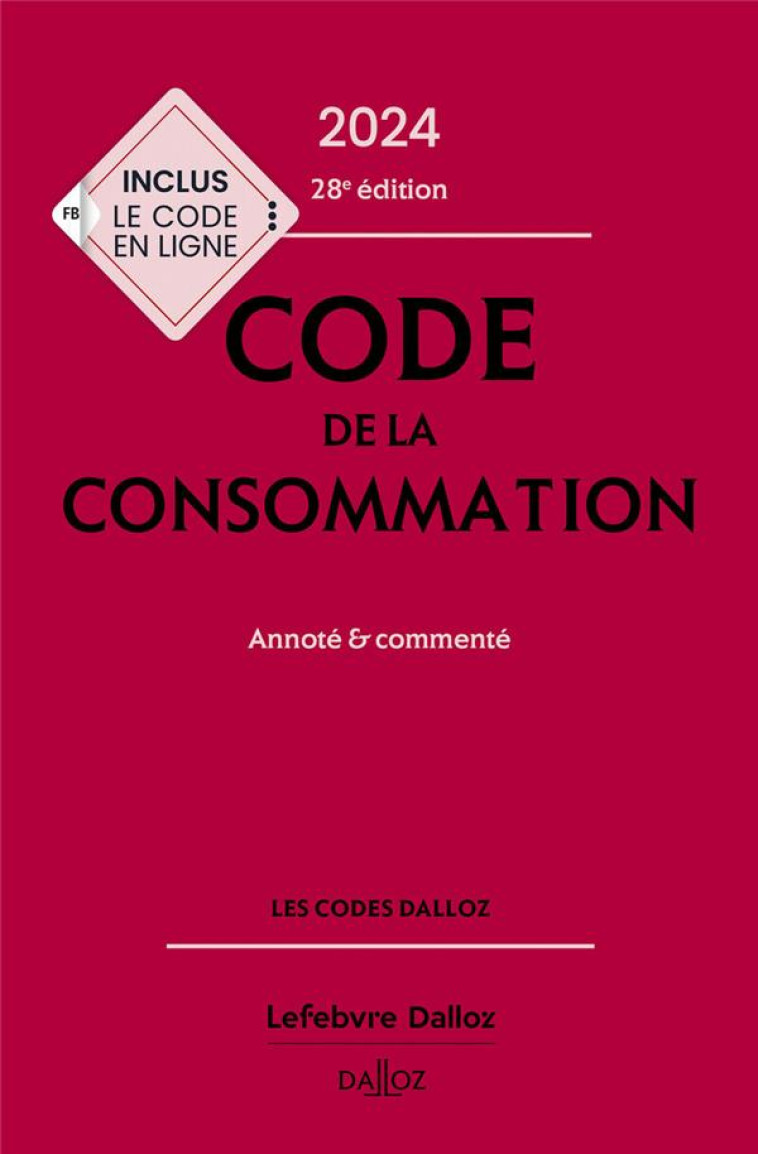 CODE DE LA CONSOMMATION 2024, ANNOTE ET COMMENTE. 28E ED. - PICOD/CHEVRIER - DALLOZ