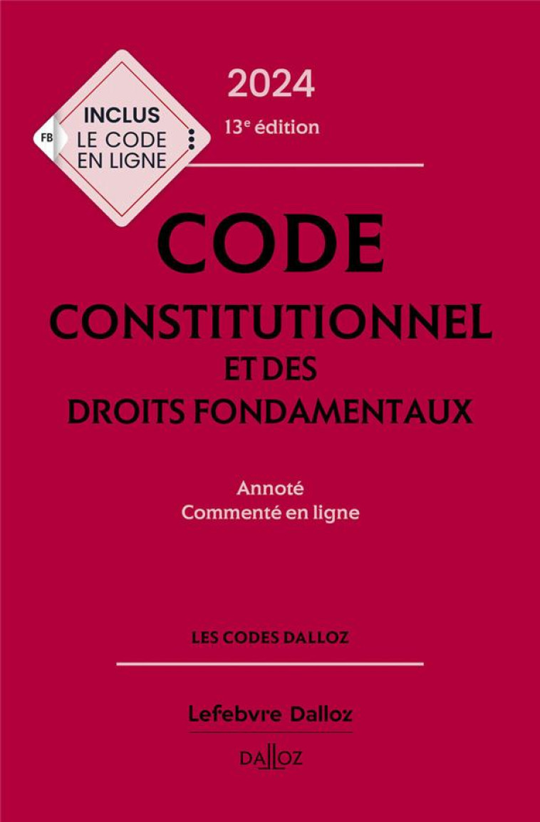 CODE CONSTITUTIONNEL ET DES DROITS FONDAMENTAUX 2024 ANNOTE ET COMMENTE EN LIGNE. 13E ED. - LASCOMBE/BAUDU - DALLOZ