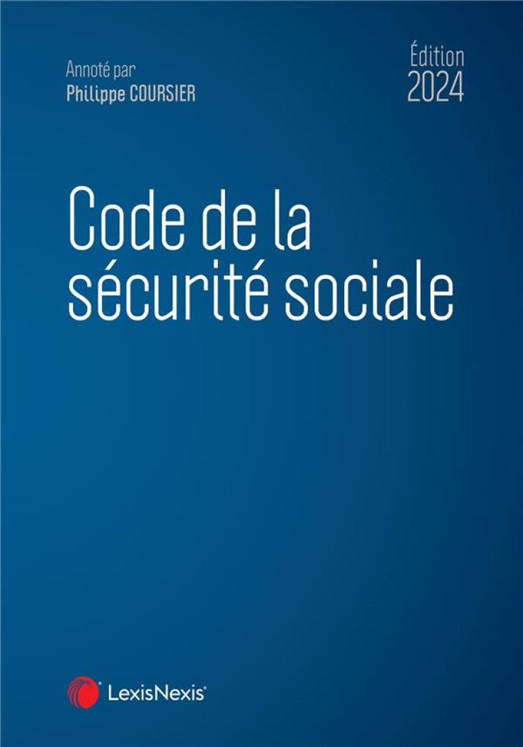 CODE DE LA SECURITE SOCIALE 2024 - COURSIER PHILIPPE - Lexis Nexis/Litec