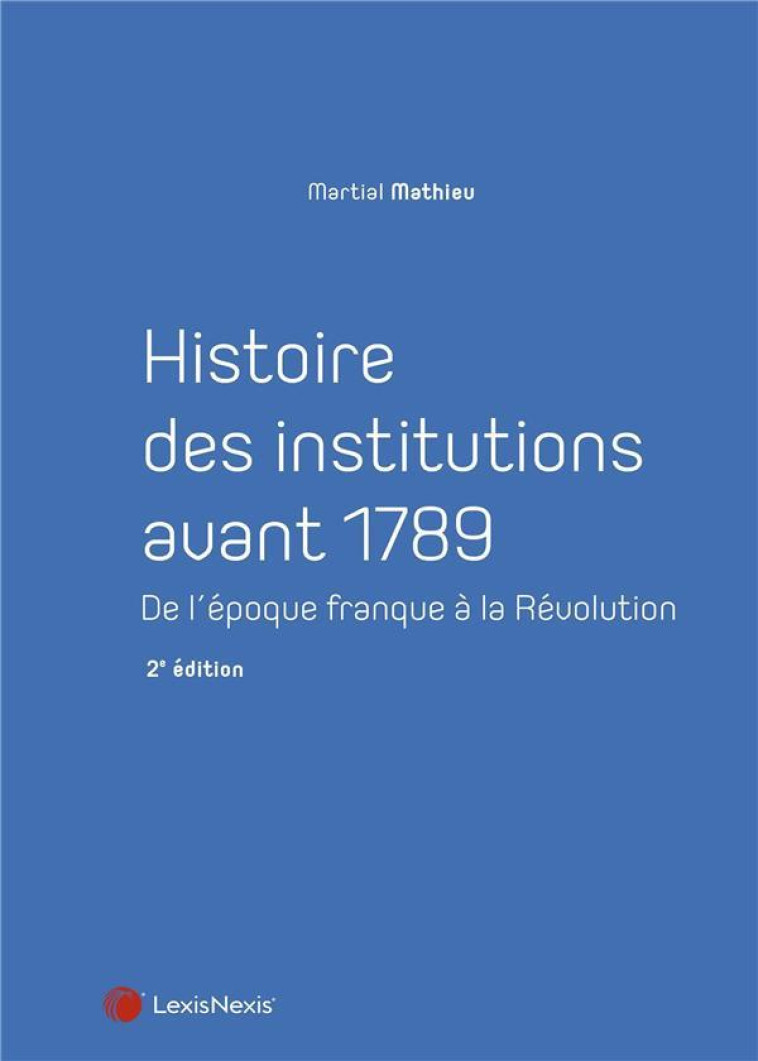 HISTOIRE DES INSTITUTIONS - MARTIAL MATHIEU - Lexis Nexis/Litec