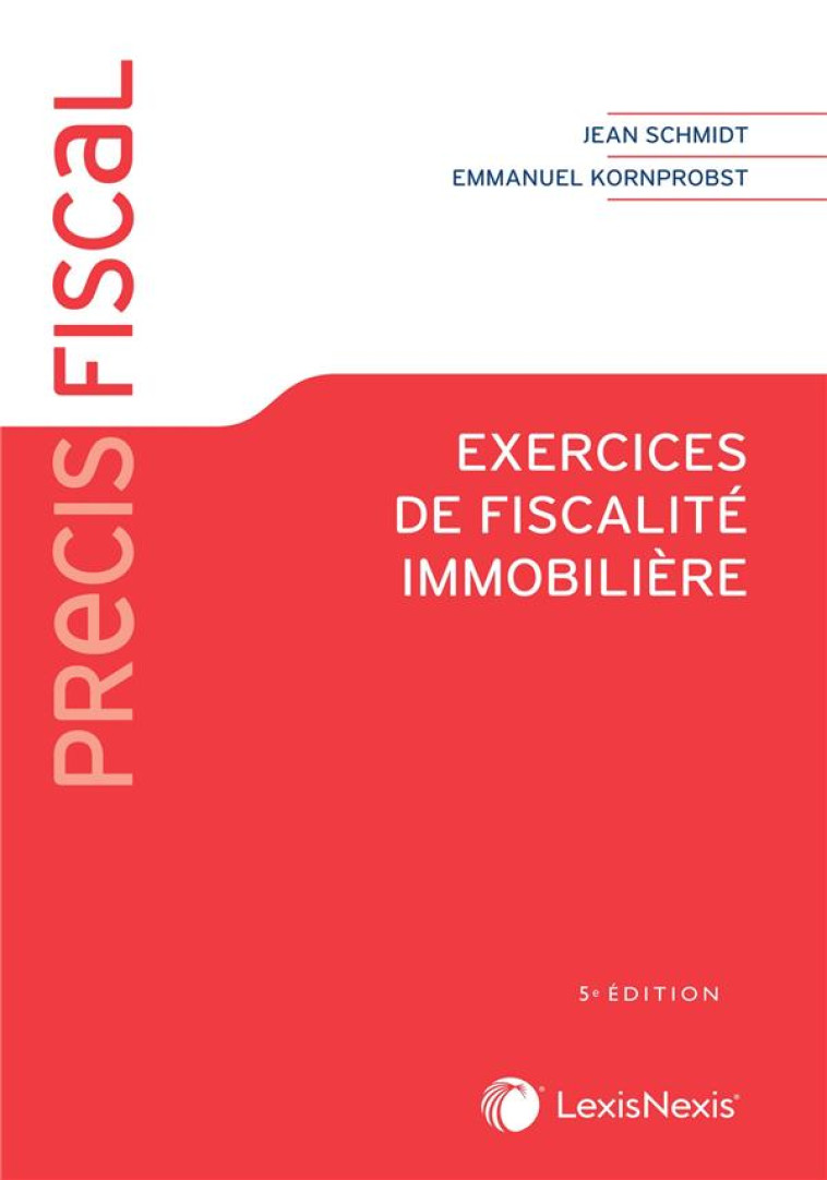 EXERCICES DE FISCALITE IMMOBILIERE - KORNPROBST EMMANUEL - Lexis Nexis/Litec