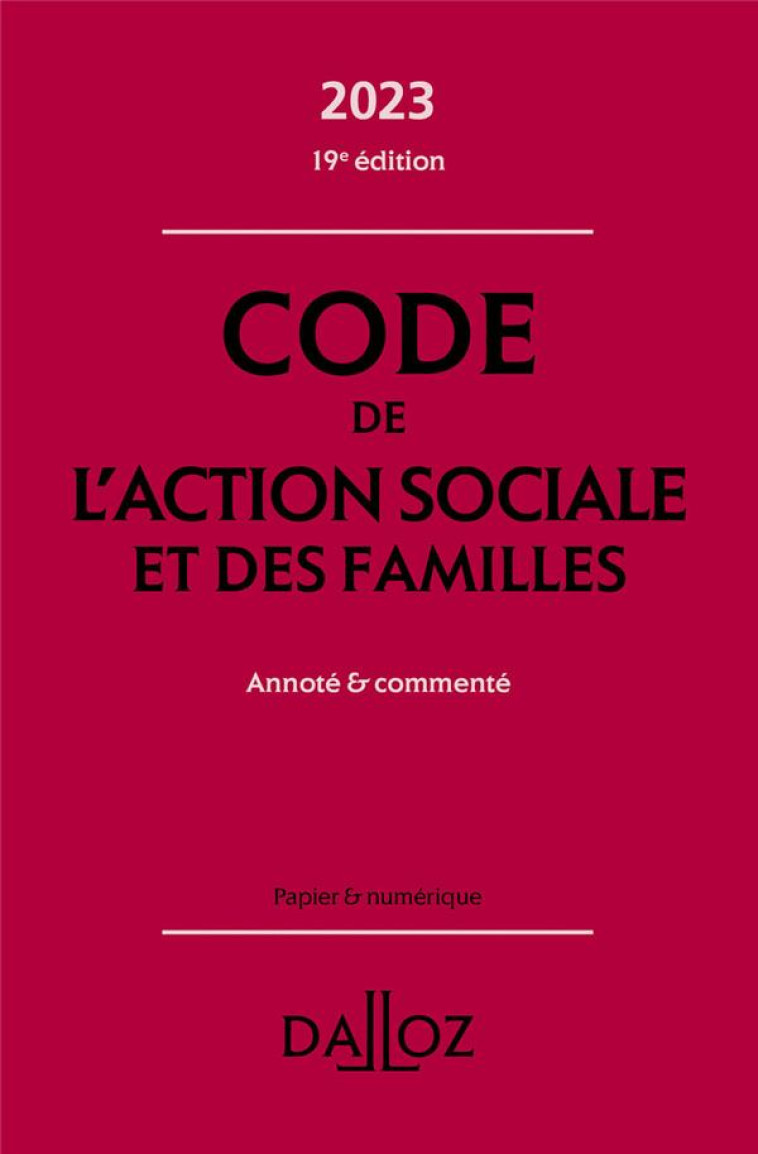 CODE DE L-ACTION SOCIALE ET DES FAMILLES 2023 19ED - ANNOTE & COMMENTE - BORGETTO/LAFORE - DALLOZ